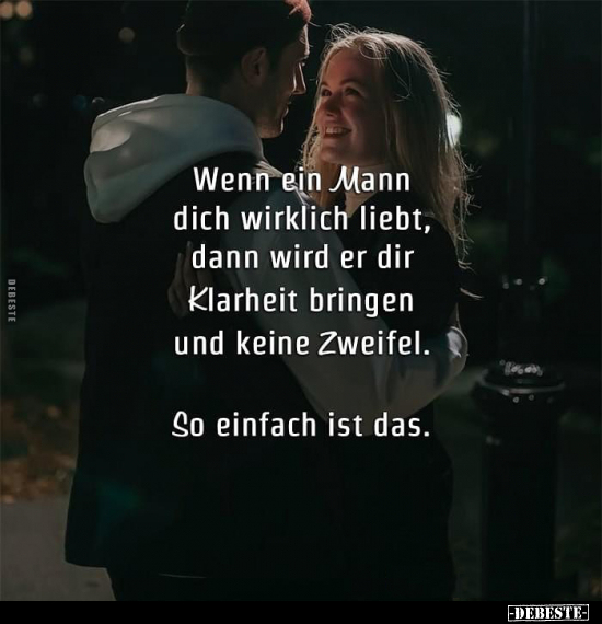 Wenn ein Mann dich wirklich liebt, dann wird er dir.. - Lustige Bilder | DEBESTE.de