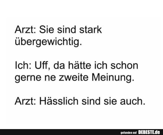 Arzt: Sie sind stark übergewichtig..