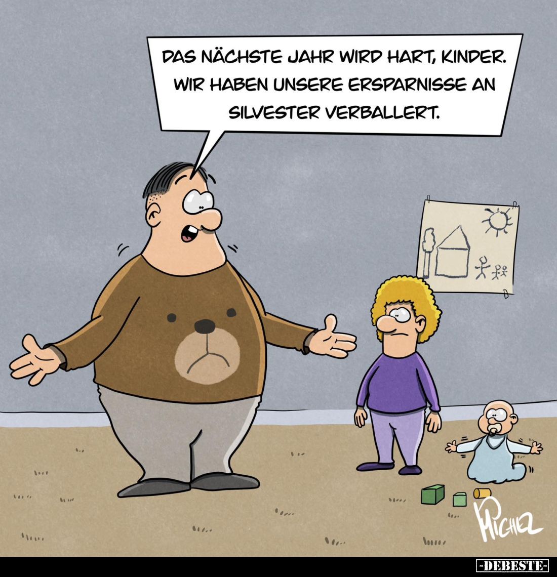Das nächste Jahr wird hart, Kinder. Wir haben unsere Ersparnisse an Silvester verballert.