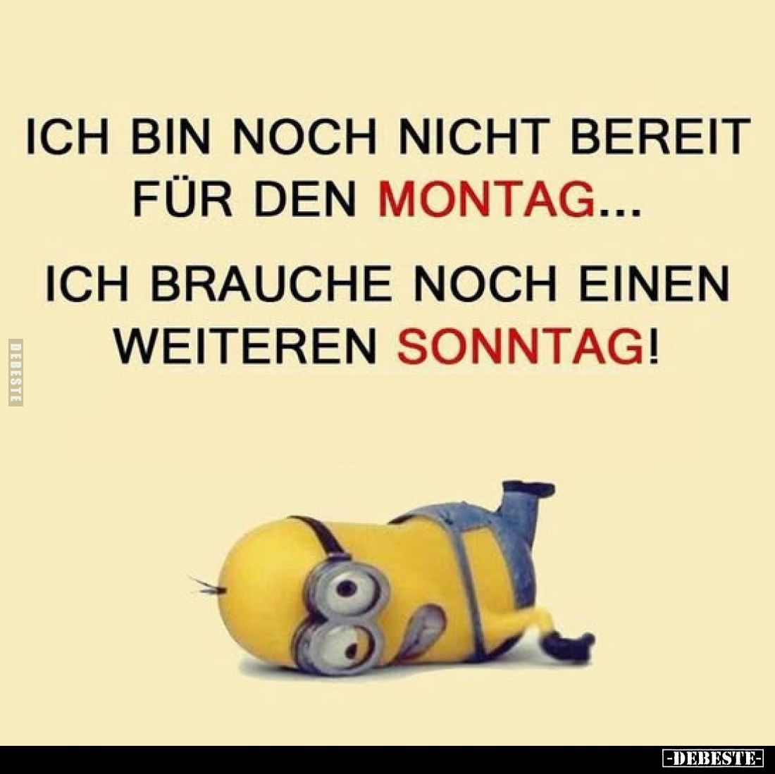 Ich bin noch nicht bereit für den Montag...
Ich brauche noch einen weiteren Sonntag!