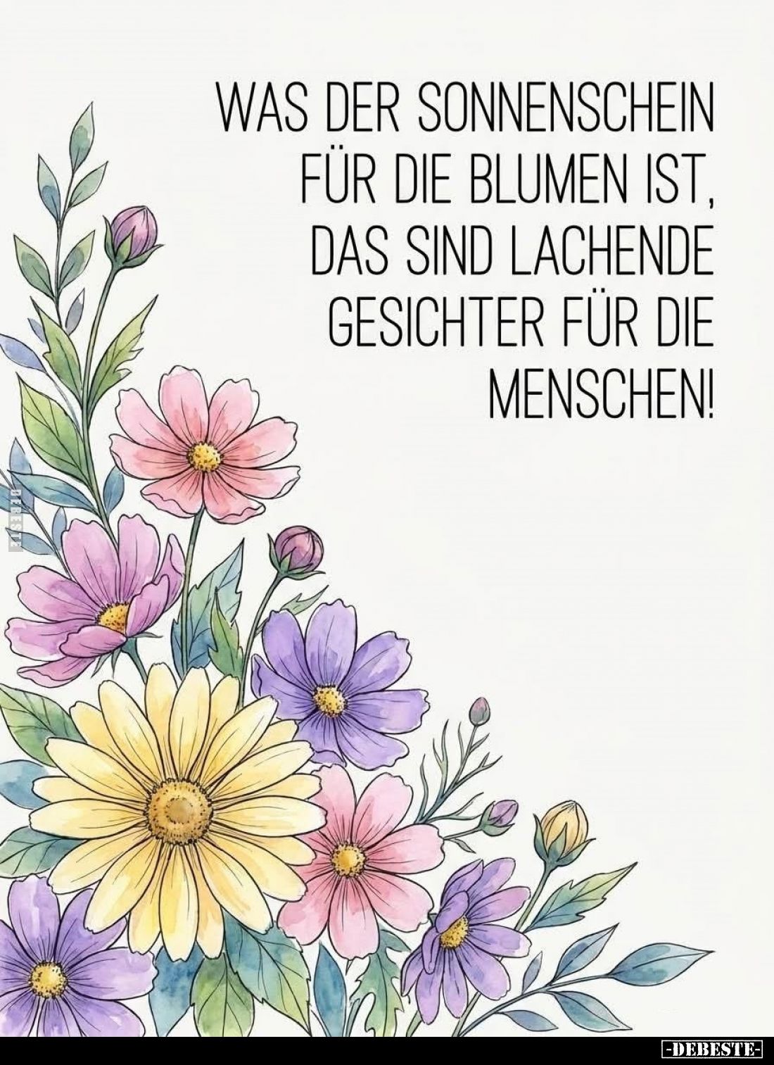 Was der Sonnenschein für die Blumen ist, das sind lachende Gesichter für die Menschen.