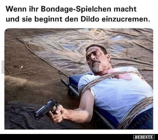 Wenn ihr Bondage-Spielchen macht und sie beginnt den Dildo.. - Lustige Bilder | DEBESTE.de