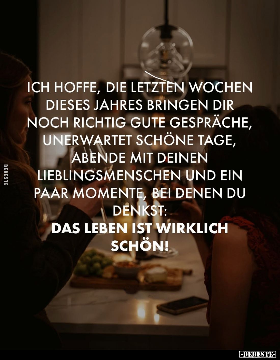 Ich hoffe, die letzten Wochen dieses Jahres bringen dir noch richtig gute Gespräche, unerwartet schöne Tage, Abende mit deine...
