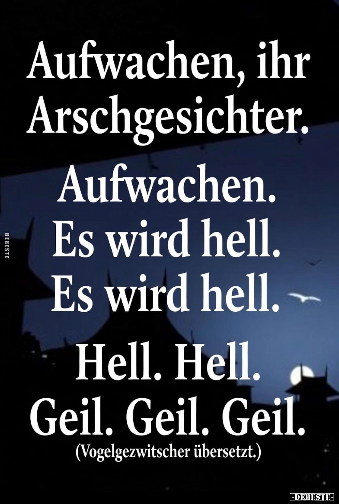 "Aufwachen, ihr Ar*schgesichter. Aufwachen..." - Lustige Bilder | DEBESTE.de