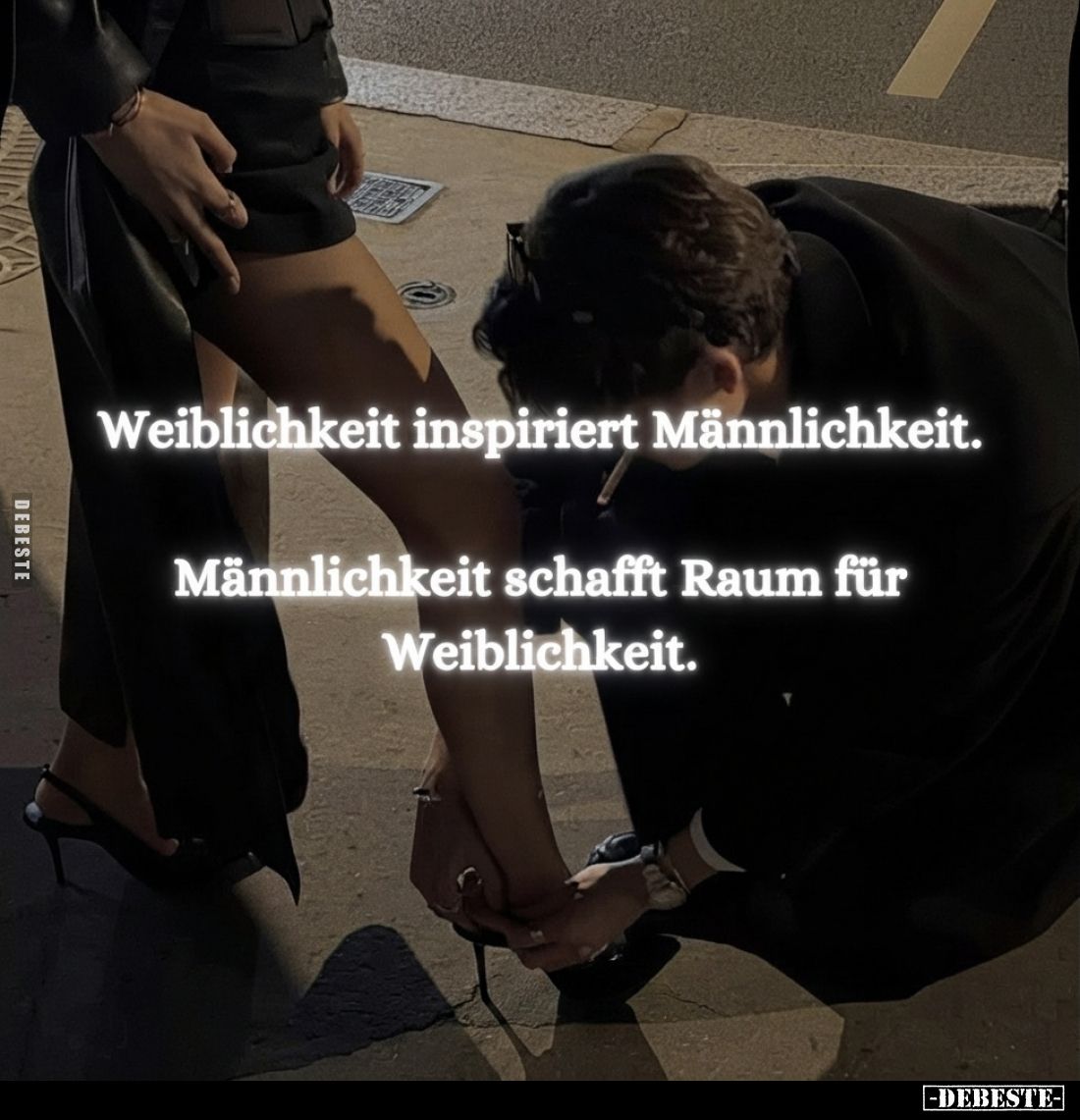 Weiblichkeit inspiriert Männlichkeit.
Männlichkeit schafft Raum für Weiblichkeit.