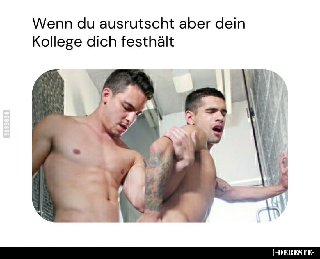 Wenn du ausrutscht aber dein Kollege dich festhält.