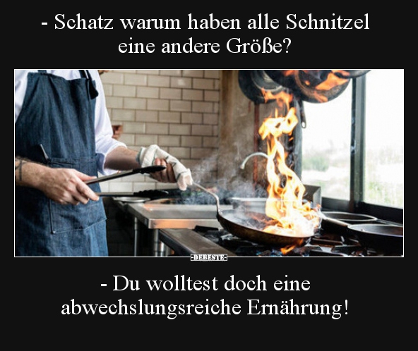 Schatz warum haben alle Schnitzel eine andere Größe? - Lustige Bilder | DEBESTE.de