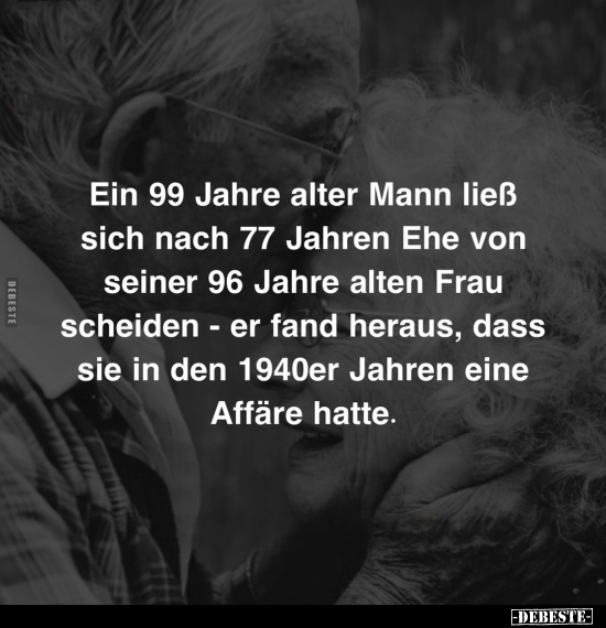 Ein 99 Jahre alter Mann ließ sich nach 77 Jahren Ehe.. - Lustige Bilder | DEBESTE.de
