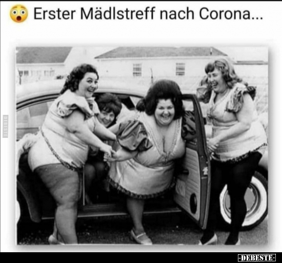 Erster Mädlstreff nach Corona... - Lustige Bilder | DEBESTE.de