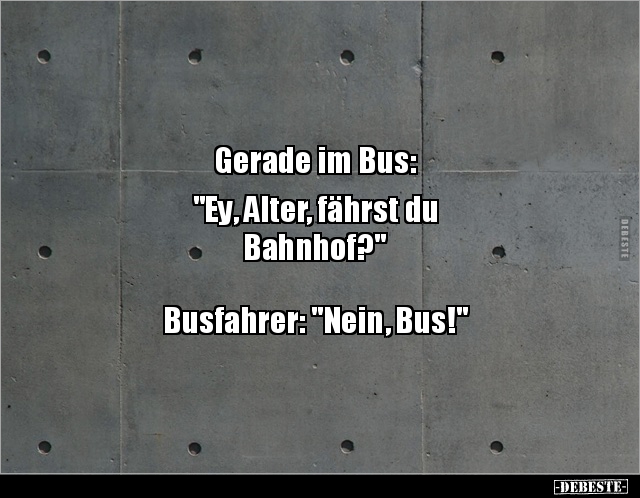 Gerade im Bus: "Ey, Alter, fährst du.." - Lustige Bilder | DEBESTE.de