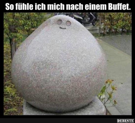 So fühle ich mich nach einem Buffet..