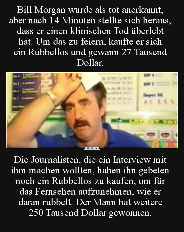 Bill Morgan wurde als tot anerkannt, aber nach 14 Minuten..