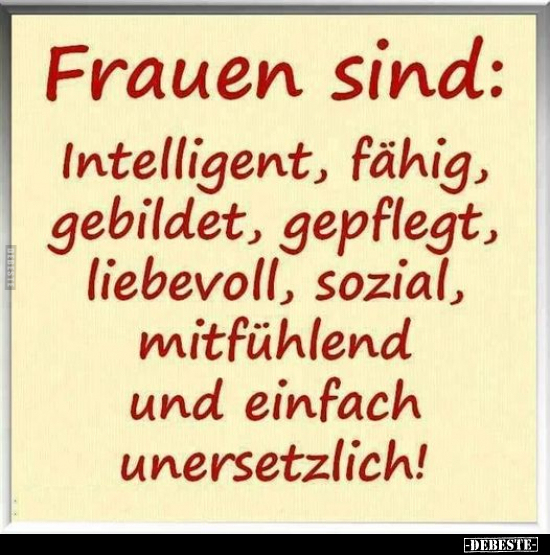 Frauen sind: Intelligent, fähig, gebildet, gepflegt.. - Lustige Bilder | DEBESTE.de