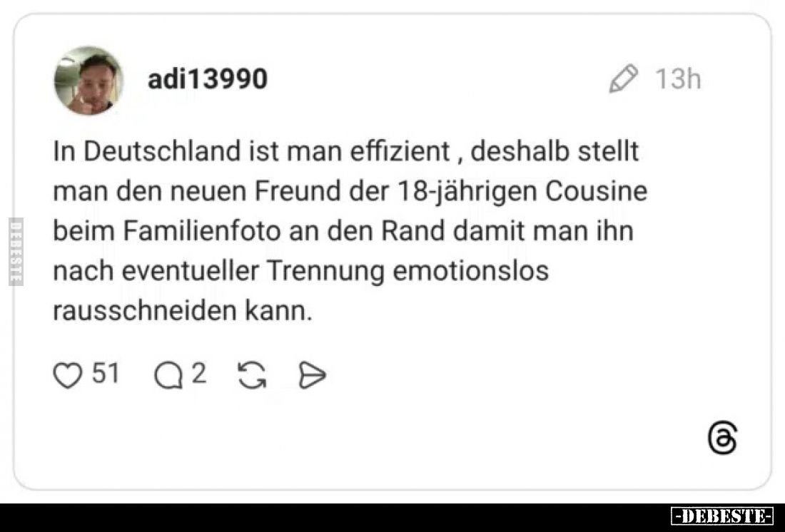 In Deutschland ist man effizient, deshalb stellt man den neuen Freund der 18-jährigen Cousine beim Familienfoto an den Rand d...