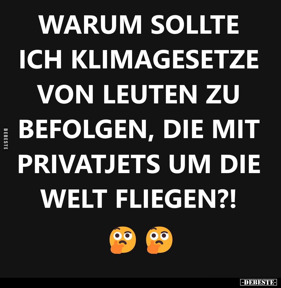 Warum sollte ich Klimagesetze von Leuten zu befolgen, die mit Privatjets um die Welt fliegen?!