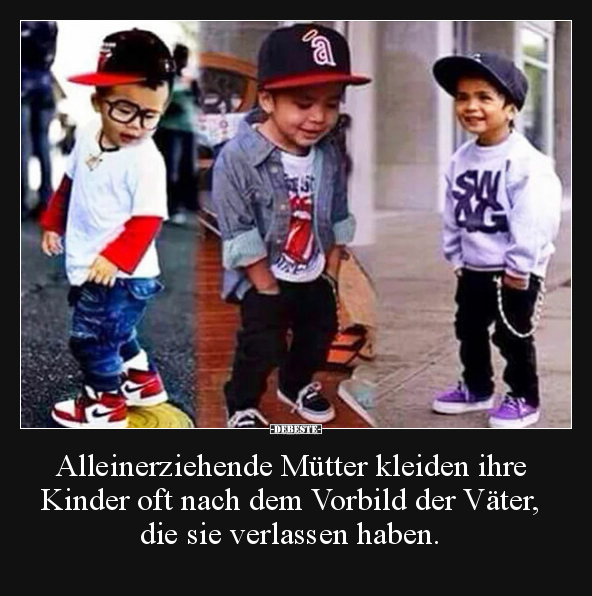 Alleinerziehende Mütter kleiden ihre Kinder oft nach dem.. - Lustige Bilder | DEBESTE.de