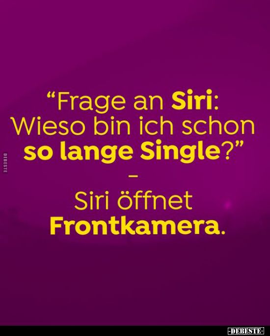 "Frage an Siri: Wieso bin ich schon so lange Single?".. - Lustige Bilder | DEBESTE.de