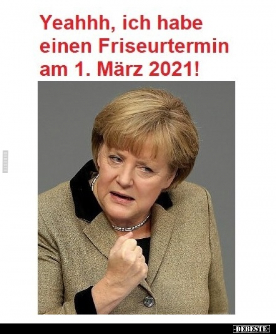 Yeahhh, ich habe einen Friseurtermin am 1. März 2021!.. - Lustige Bilder | DEBESTE.de