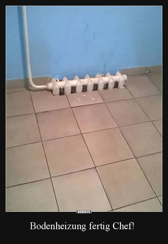 Bodenheizung fertig Chef!