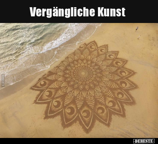 Vergängliche Kunst..