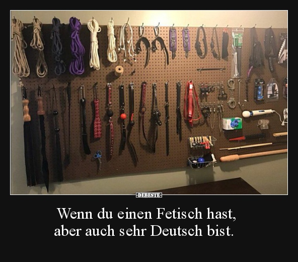 Wenn du einen Fetisch hast, aber auch sehr Deutsch bist... - Lustige Bilder | DEBESTE.de