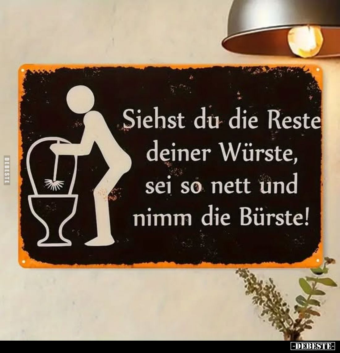 Siehst du die Reste deiner Würste, sei so nett und nimm die Bürste!