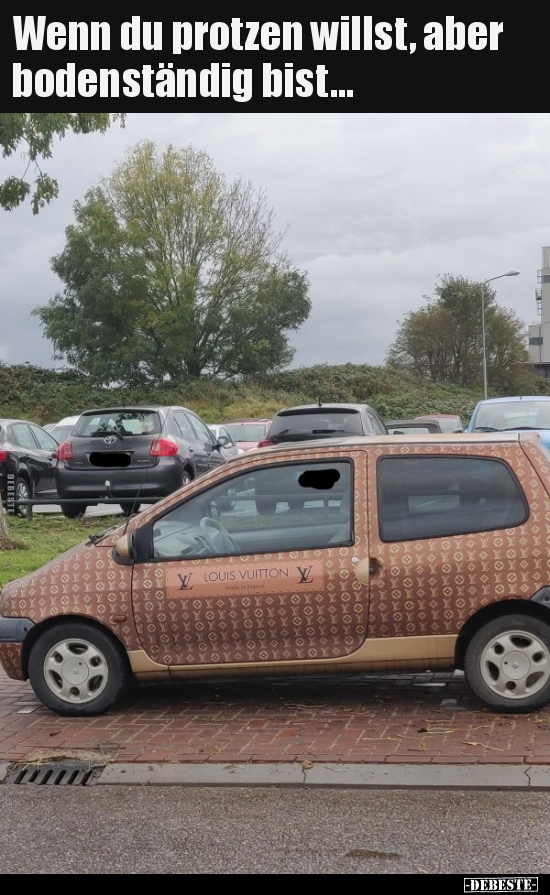 Wenn du protzen willst, aber bodenständig bist...