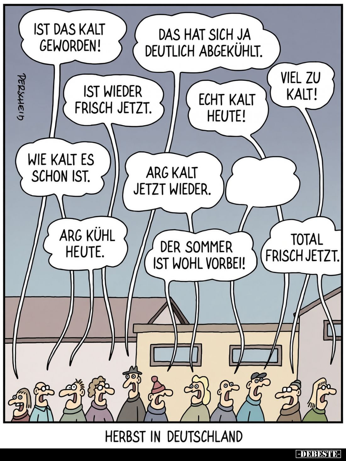 Herbst in Deutschland - Ist das kalt geworden!
-
Das hat sich ja deutlich abgekühlt.
-
Ist wieder frisch jetzt.
-
Echt ...
