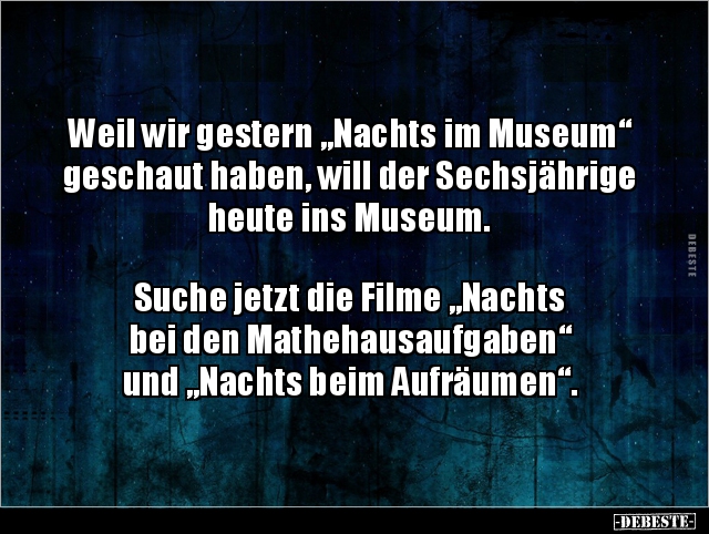 Weil wir gestern „Nachts im Museum“ geschaut haben, will.. - Lustige Bilder | DEBESTE.de
