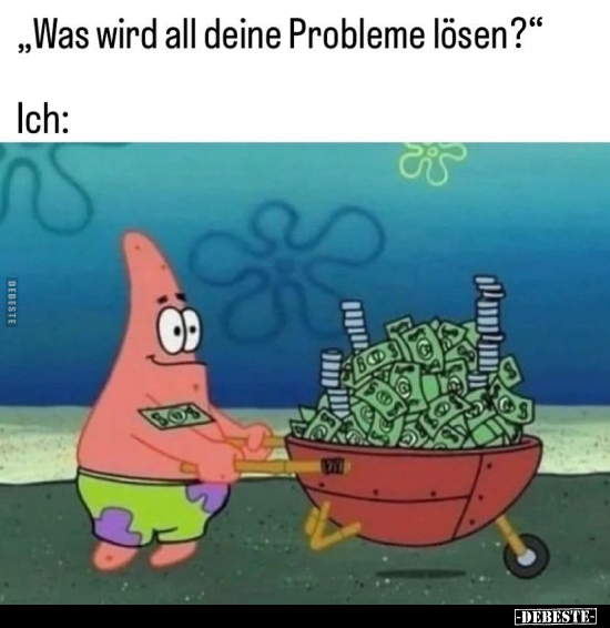 "Was wird all deine Probleme lösen?".. - Lustige Bilder | DEBESTE.de