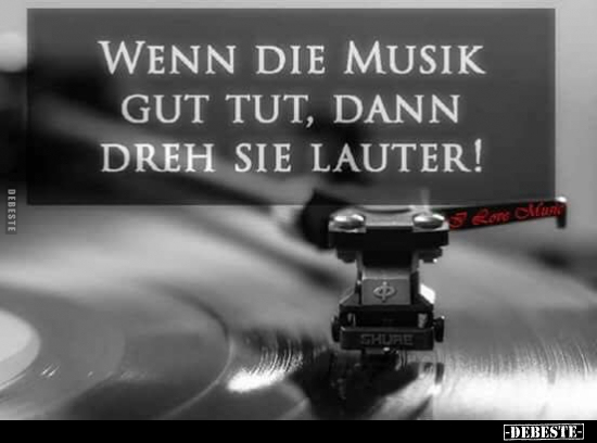 Wenn die Musik gut tut, dann dreh sie lauter!.. - Lustige Bilder | DEBESTE.de
