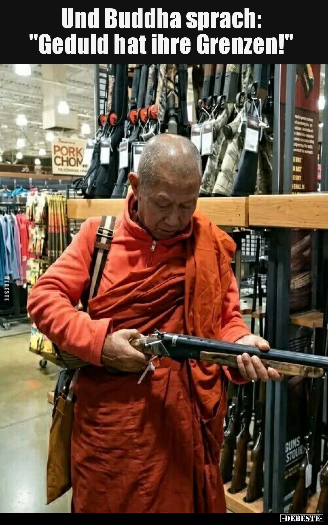 Und Buddha sprach:
"Geduld hat ihre Grenzen!"