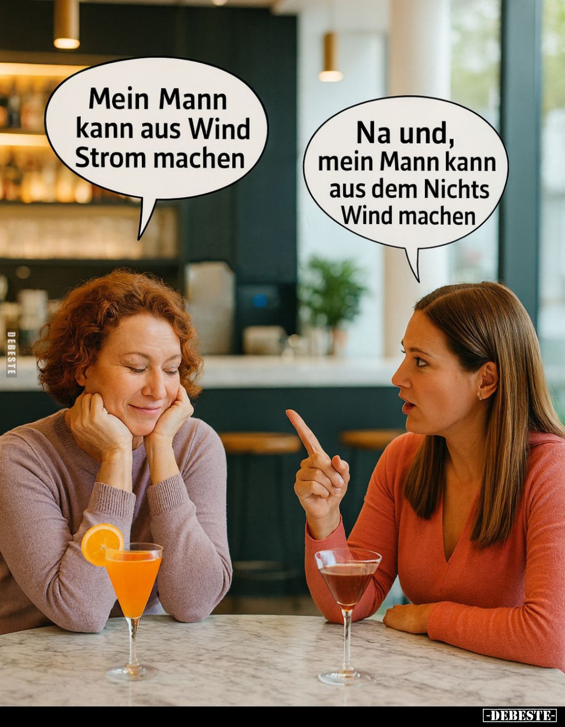 Mein Mann kann aus Wind Strom machen. -
Na und, mein Mann kann aus dem Nichts Wind machen.