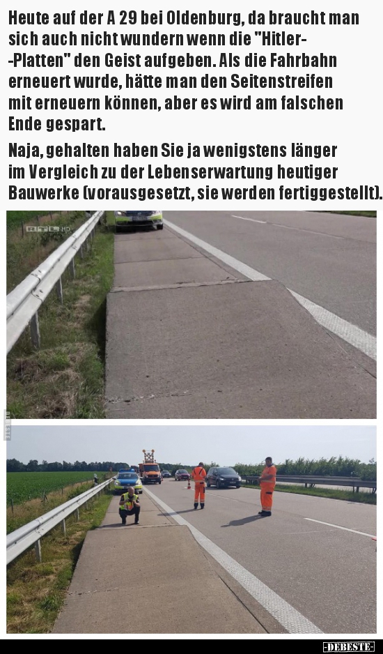 Heute auf der A 29 bei Oldenburg, da braucht man sich auch..