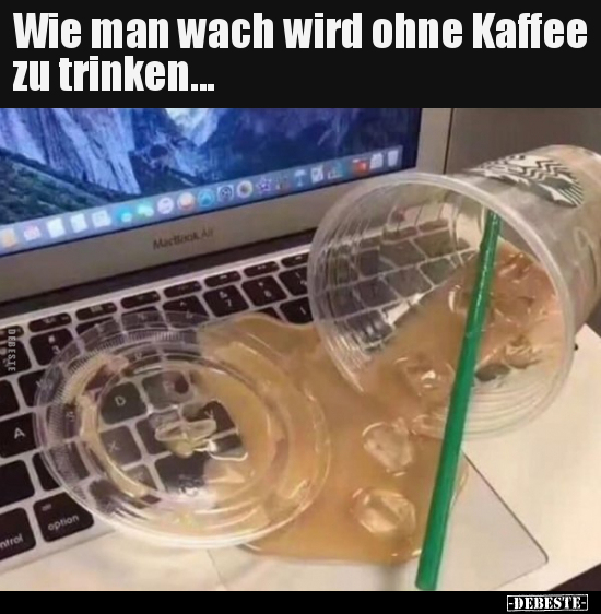 Wie man wach wird ohne Kaffee zu trinken... - Lustige Bilder | DEBESTE.de