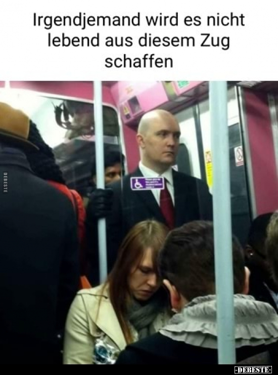 Irgendjemand wird es nicht lebend aus diesem Zug.. - Lustige Bilder | DEBESTE.de