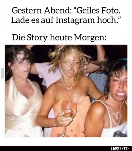 Gestern Abend: "Geiles Foto. Lade es auf Instagram hoch.".. - Lustige Bilder | DEBESTE.de