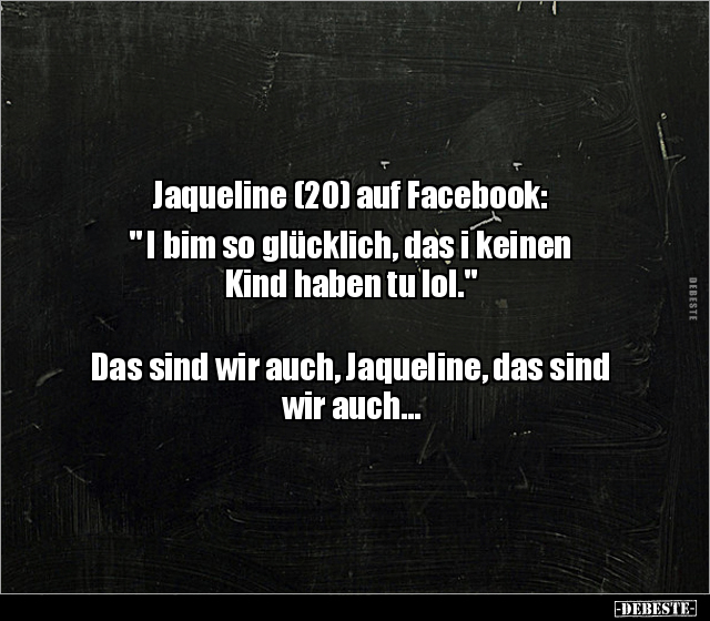Jaqueline (20) auf Facebook: " I bim so glücklich.." - Lustige Bilder | DEBESTE.de
