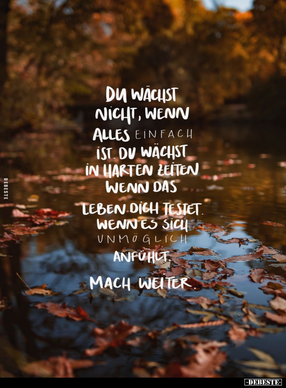Du wächst nicht, wenn alles einfach ist. Du wachst in harten Zeiten, wenn das
Leben dich testet. Wenn es sich unmöglich anfü...