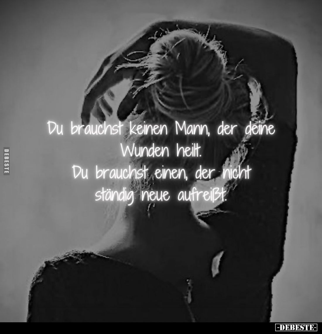 Du brauchst keinen Mann, der deine Wunden heilt. Du brauchst einen, der nicht ständig neue aufreißt.