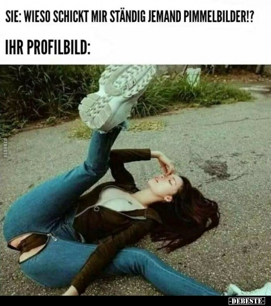 Sie: Wieso schickt mir ständig jemand Pim*melbilder!?..