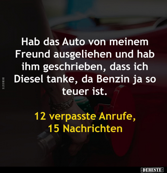Hab das Auto von meinem Freund ausgeliehen und hab ihm.. - Lustige Bilder | DEBESTE.de