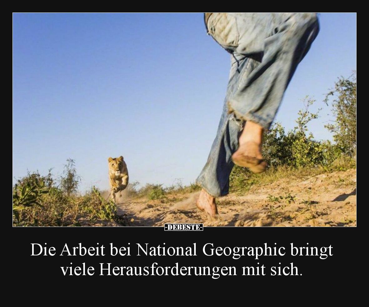 Die Arbeit bei National Geographic bringt viele Herausforderungen mit sich.