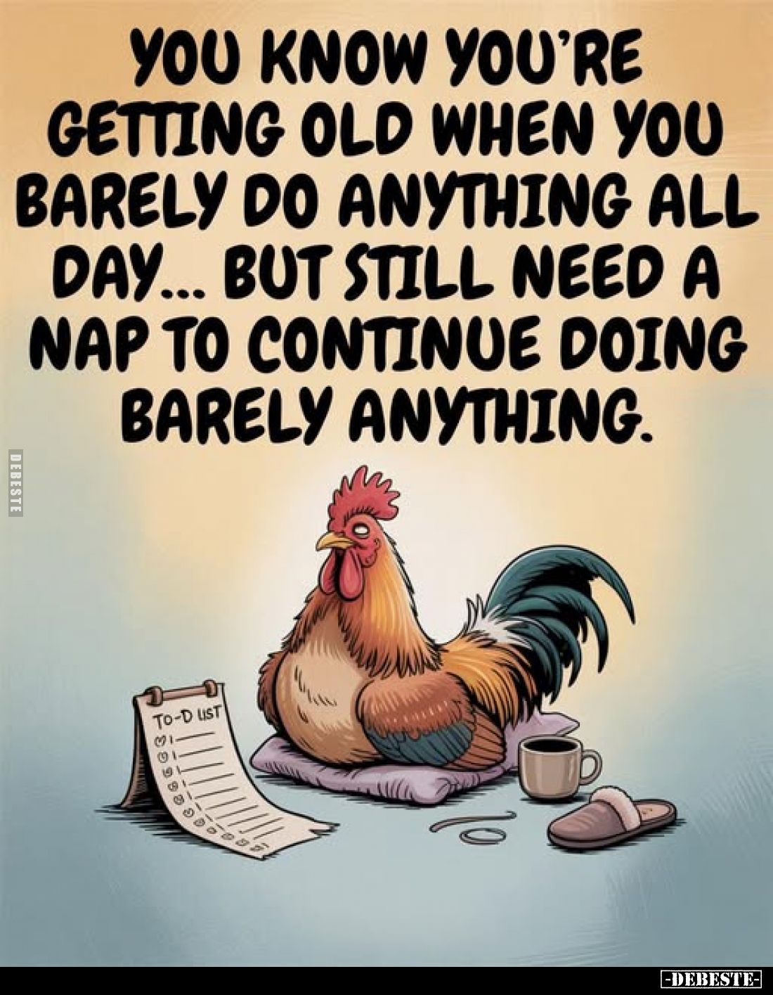 You know you're getting old when you barely do anything all day... But still need a nap to continue doing barely anything.
