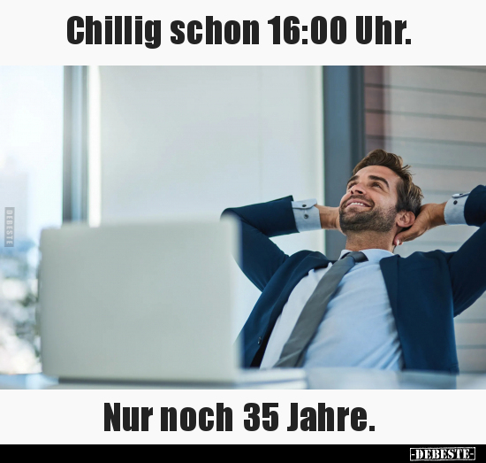 Chillig schon 16:00 Uhr.. - Lustige Bilder | DEBESTE.de