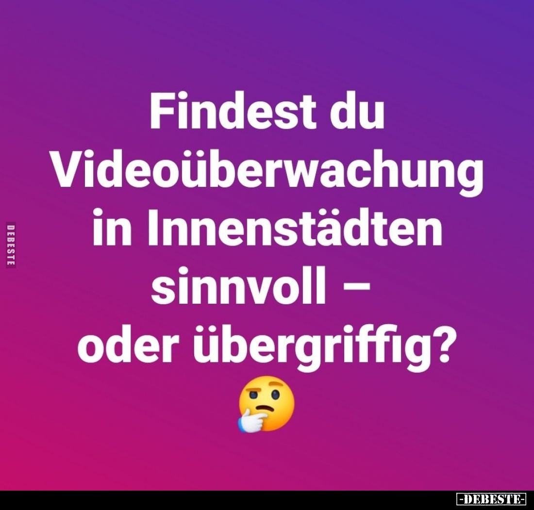 Findest du Videoüberwachung in Innenstädten sinnvoll - oder übergriffig?