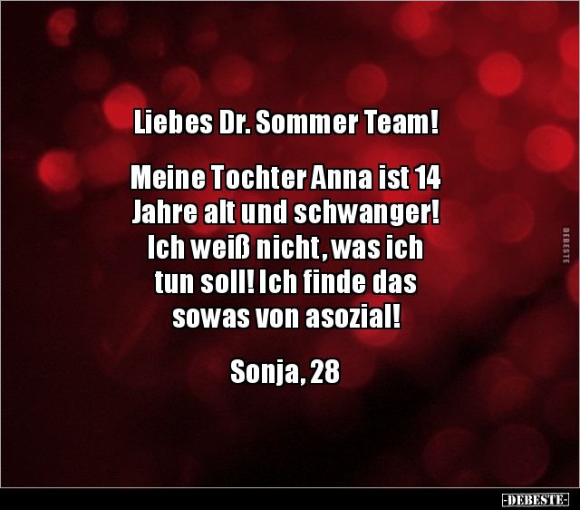 Liebes Dr. Sommer Team! Meine Tochter Anna ist 14.. - Lustige Bilder | DEBESTE.de