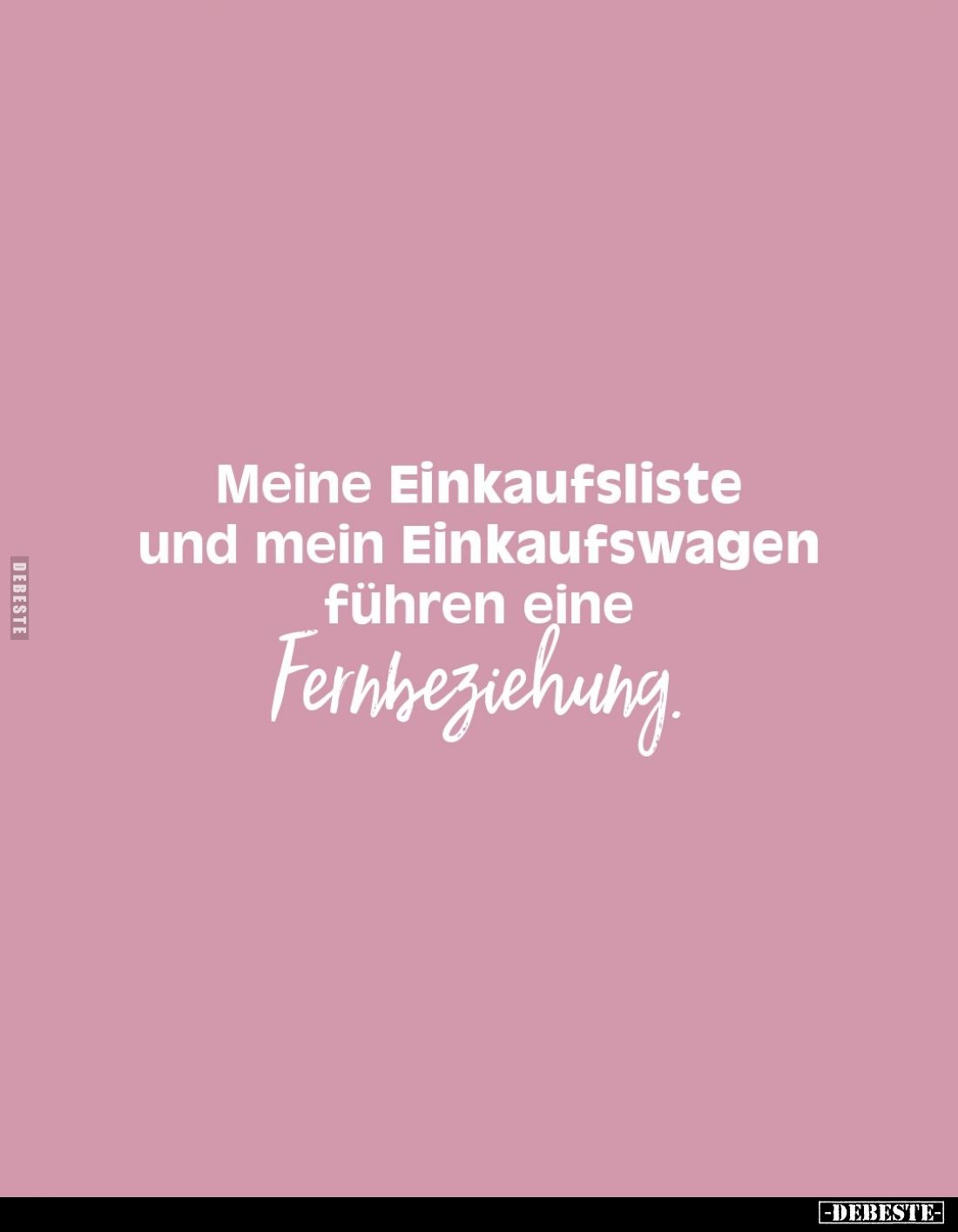 Meine Einkaufsliste
und mein Einkaufswagen
führen eine
Fernbeziehung.