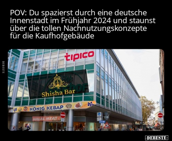 POV: Du spazierst durch eine deutsche Innenstadt im.. - Lustige Bilder | DEBESTE.de