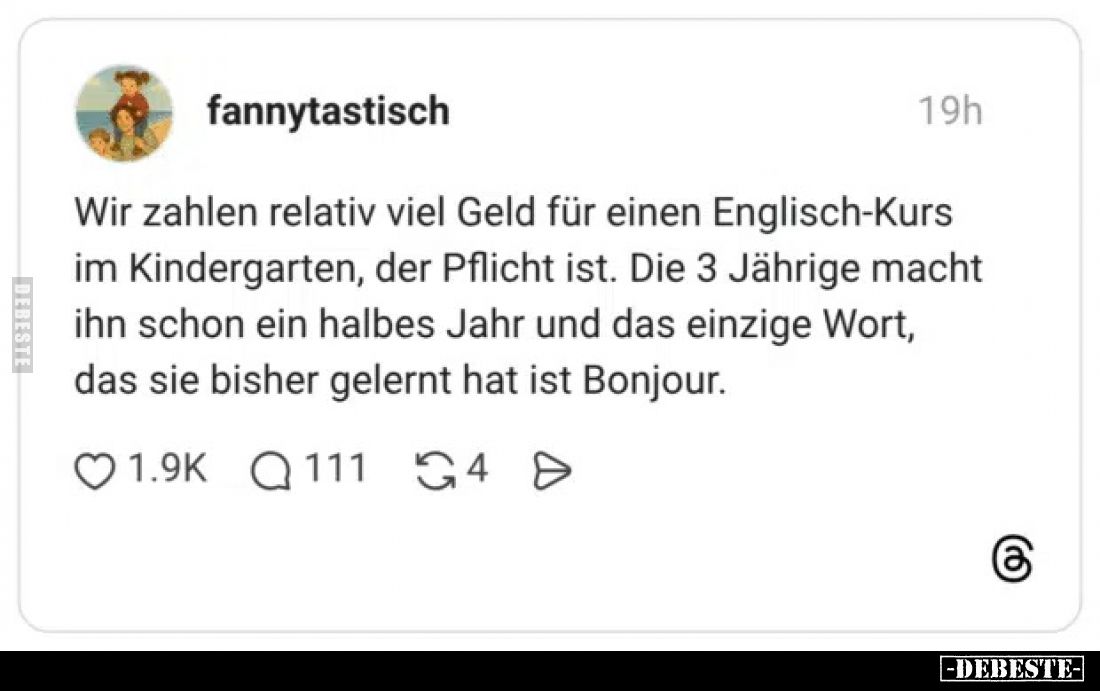 Wir zahlen relativ viel Geld für einen Englisch-Kurs im Kindergarten, der Pflicht ist. Die 3 Jährige macht ihn schon ein halb...